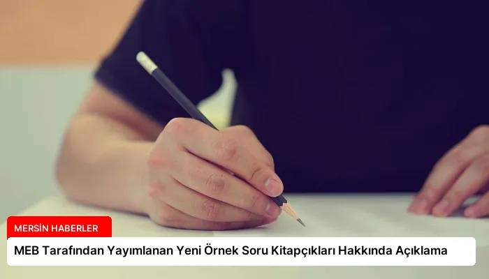 MEB Tarafından Yayımlanan Yeni Örnek Soru Kitapçıkları Hakkında Açıklama