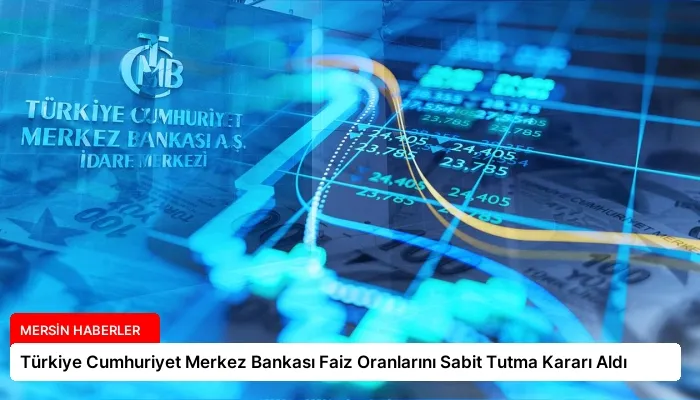 Türkiye Cumhuriyet Merkez Bankası Faiz Oranlarını Sabit Tutma Kararı Aldı