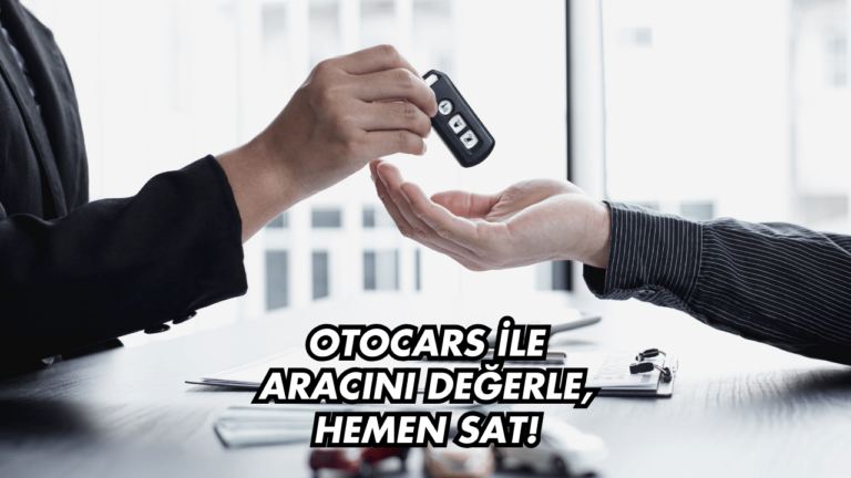 Araç Satışı Artık Daha Kolay: Otocars ile Tanışın!