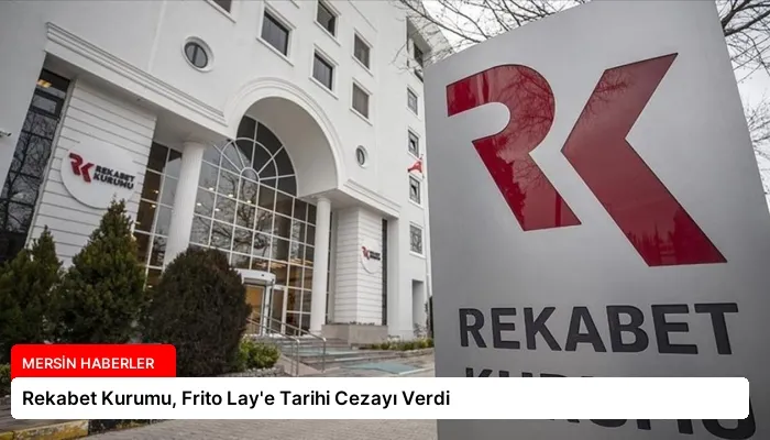 Rekabet Kurumu, Frito Lay’e Tarihi Cezayı Verdi