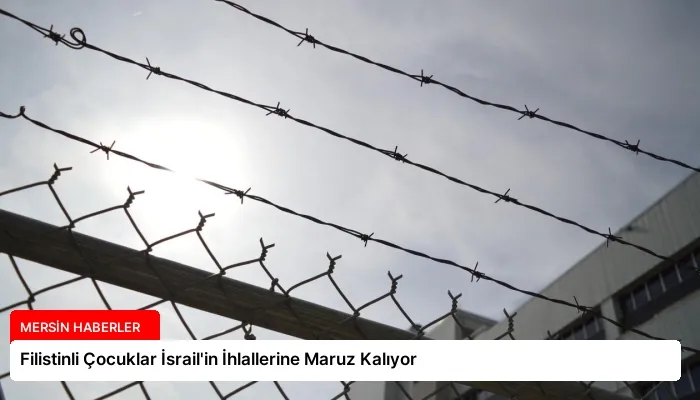 Filistinli Çocuklar İsrail’in İhlallerine Maruz Kalıyor