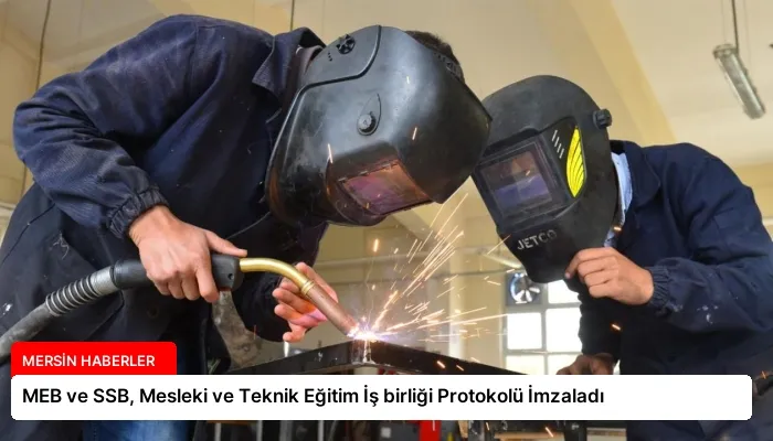 MEB ve SSB, Mesleki ve Teknik Eğitim İş birliği Protokolü İmzaladı