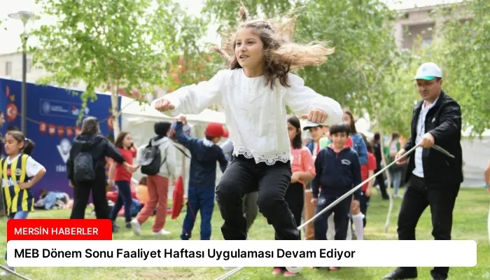 MEB Dönem Sonu Faaliyet Haftası Uygulaması Devam Ediyor