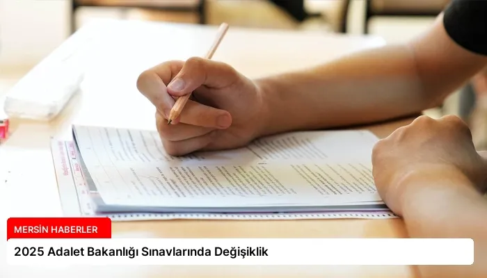 2025 Adalet Bakanlığı Sınavlarında Değişiklik