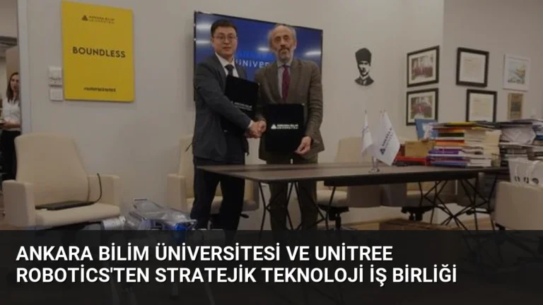 Ankara Bilim Üniversitesi ve Unitree Robotics’ten Stratejik Teknoloji İş Birliği