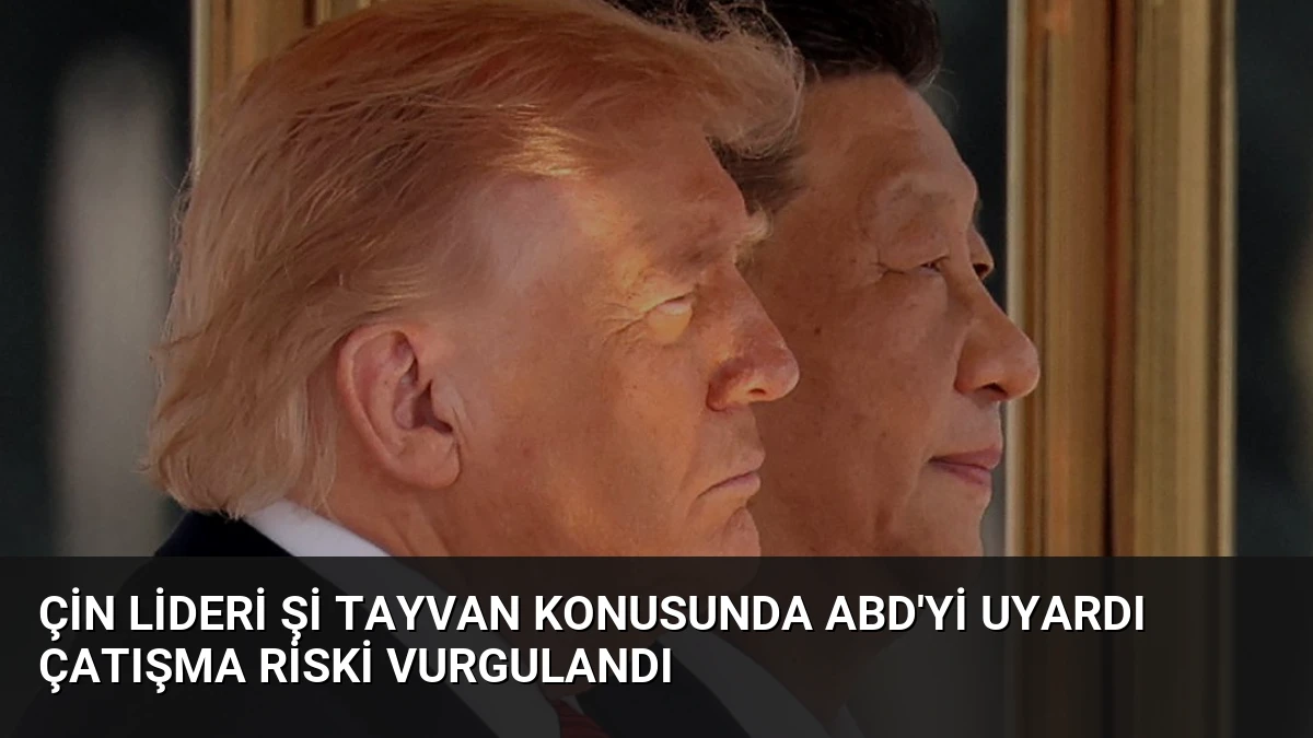Çin Lideri Şi Tayvan Konusunda ABD’yi Uyardı Çatışma Riski Vurgulandı