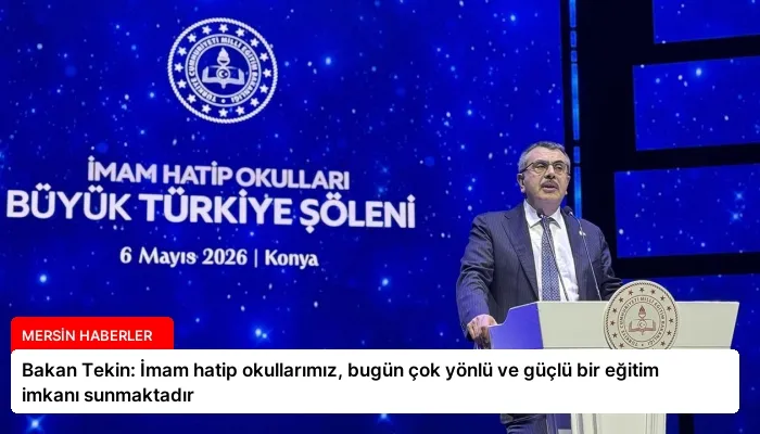 Bakan Tekin: İmam hatip okullarımız, bugün çok yönlü ve güçlü bir eğitim imkanı sunmaktadır