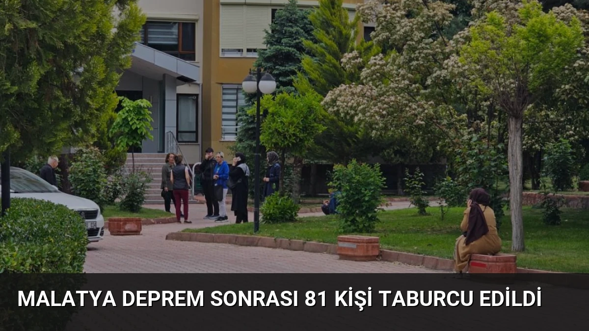 Malatya Deprem Sonrası 81 Kişi Taburcu Edildi
