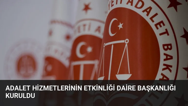 Adalet Hizmetlerinin Etkinliği Daire Başkanlığı Kuruldu