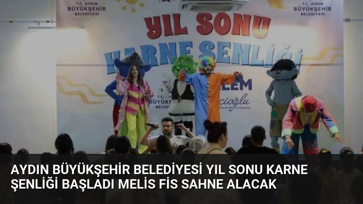 Aydın Büyükşehir Belediyesi Yıl Sonu Karne Şenliği Başladı Melis Fis Sahne Alacak