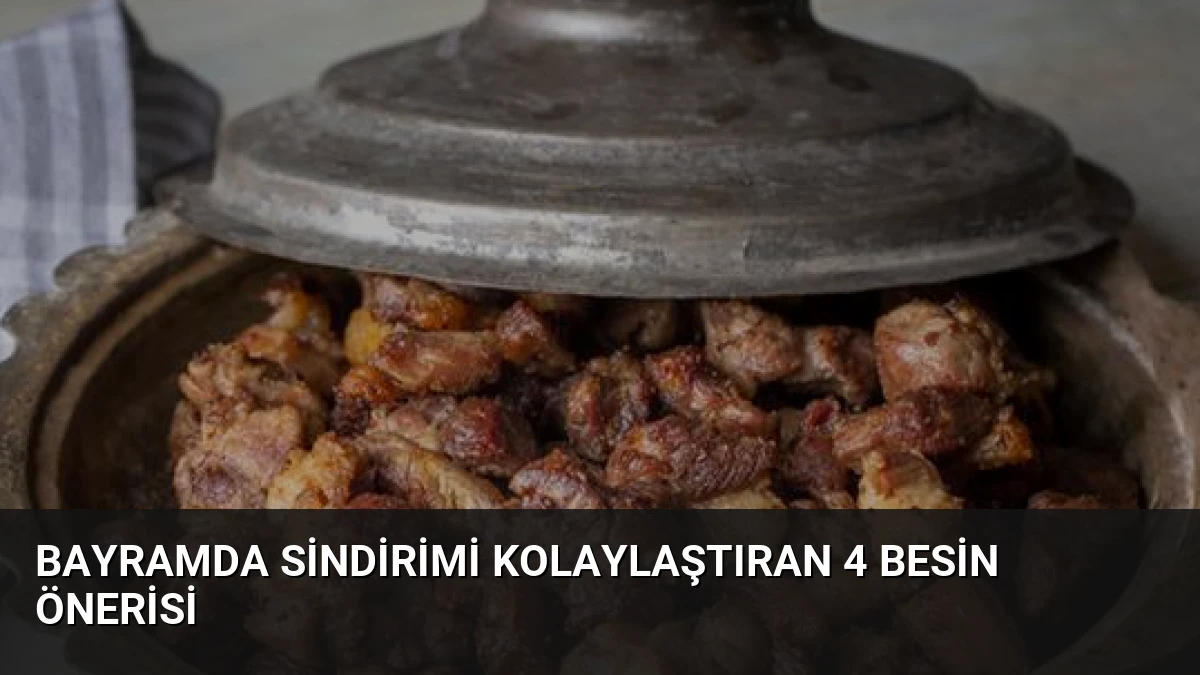 Bayramda Sindirimi Kolaylaştıran 4 Besin Önerisi