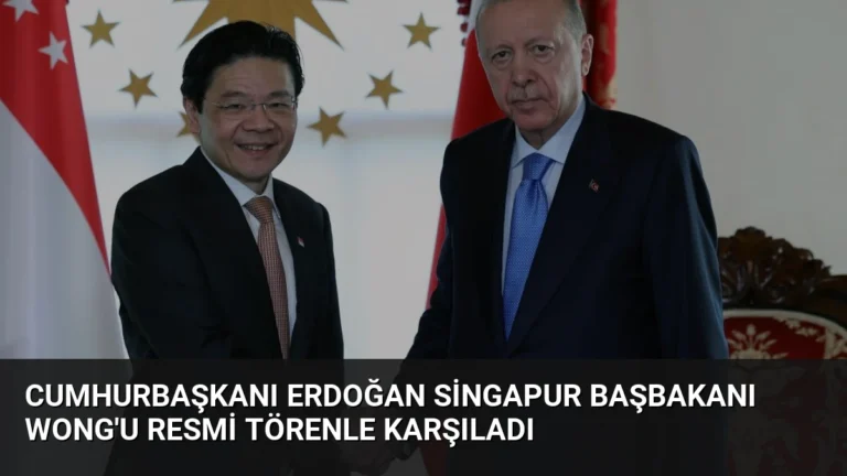 Cumhurbaşkanı Erdoğan Singapur Başbakanı Wong’u Resmi Törenle Karşıladı