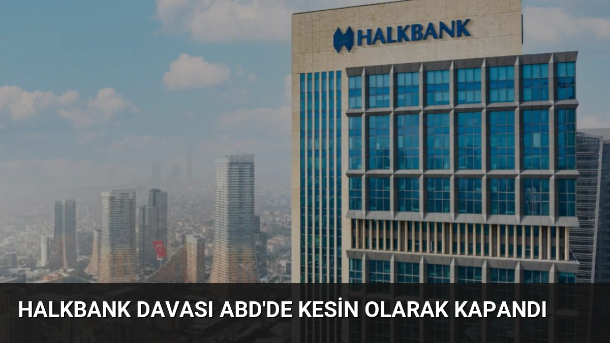 Halkbank Davası ABD’de Kesin Olarak Kapandı