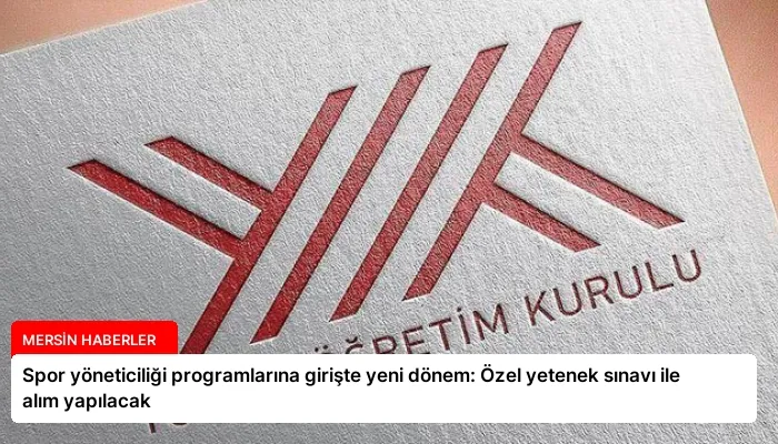 Spor yöneticiliği programlarına girişte yeni dönem: Özel yetenek sınavı ile alım yapılacak