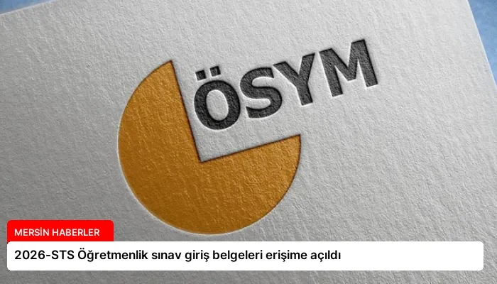 2026-STS Öğretmenlik sınav giriş belgeleri erişime açıldı