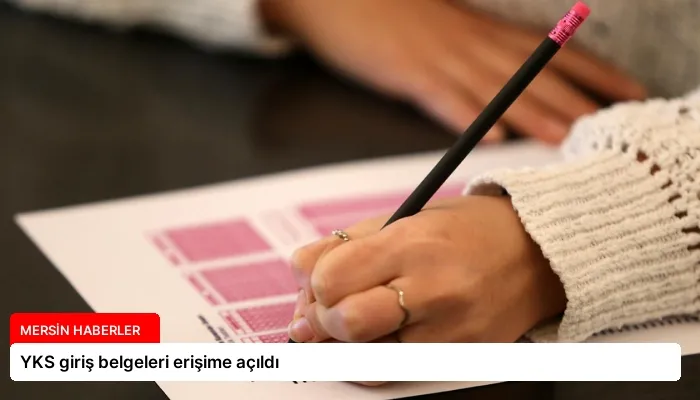 YKS giriş belgeleri erişime açıldı