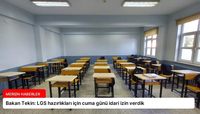 Bakan Tekin: LGS hazırlıkları için cuma günü idari izin verdik