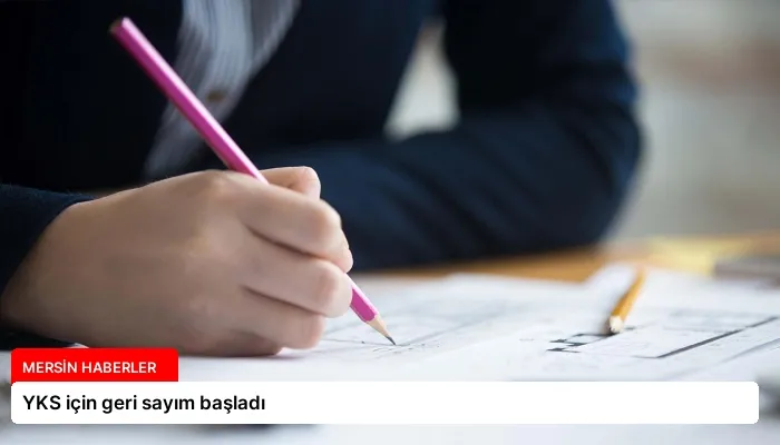 YKS için geri sayım başladı