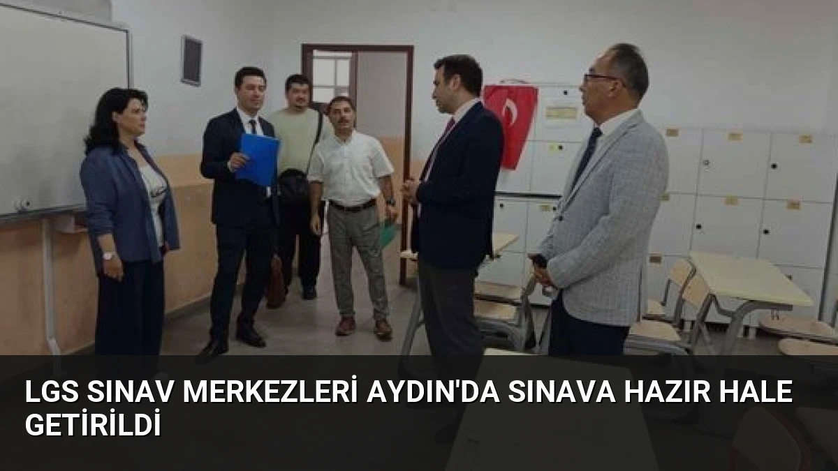 LGS Sınav Merkezleri Aydın’da Sınava Hazır Hale Getirildi