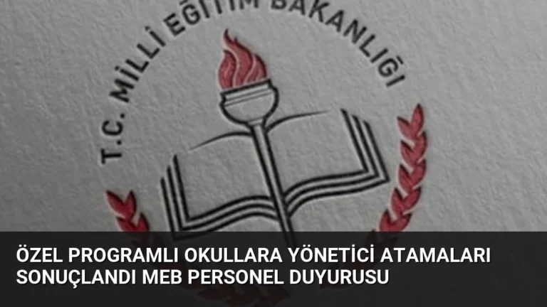Özel Programlı Okullara Yönetici Atamaları Sonuçlandı MEB Personel Duyurusu