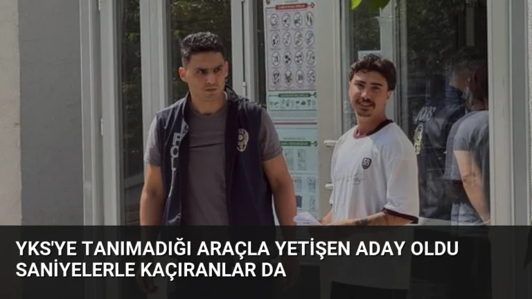 YKS’ye Tanımadığı Araçla Yetişen Aday Oldu Saniyelerle Kaçıranlar Da