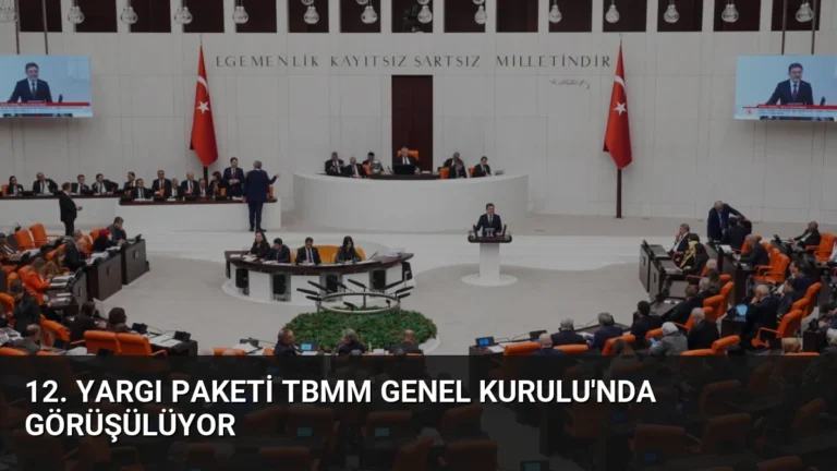 12. Yargı Paketi TBMM Genel Kurulu’nda Görüşülüyor