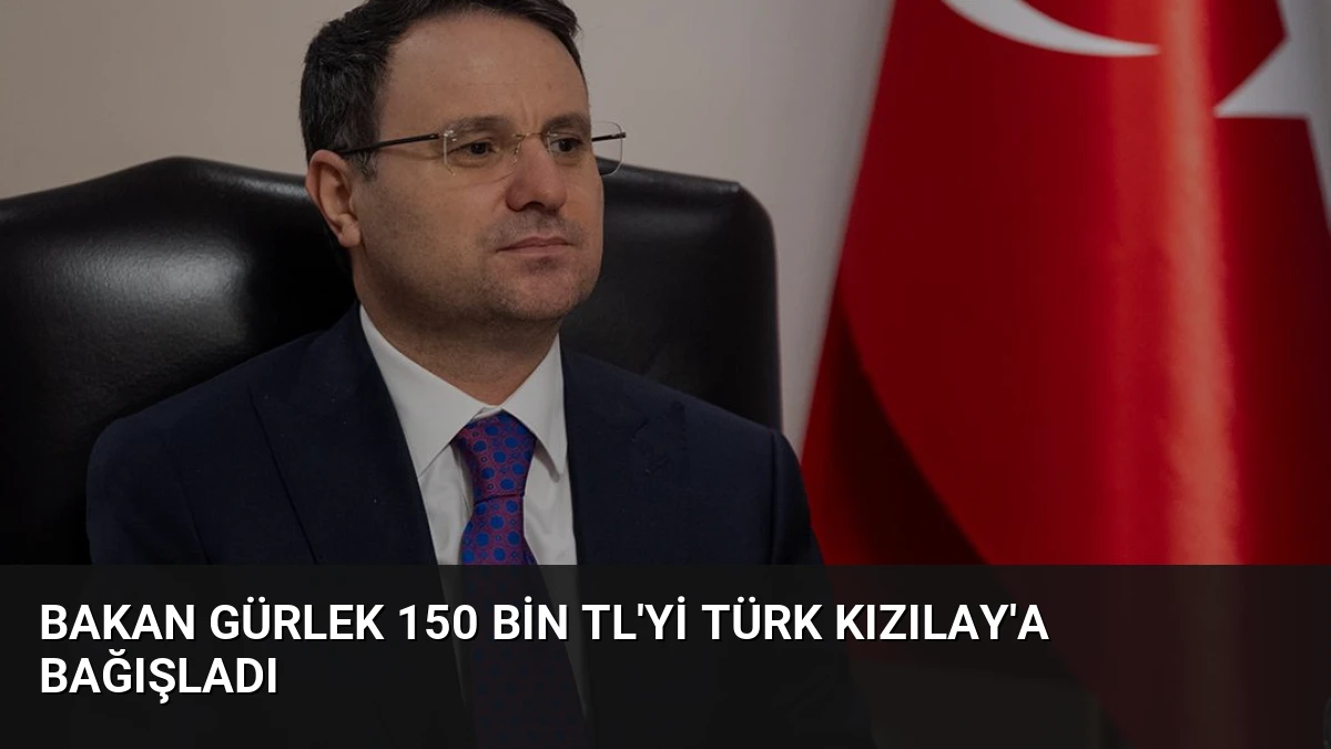 Bakan Gürlek 150 Bin TL’yi Türk Kızılay’a Bağışladı