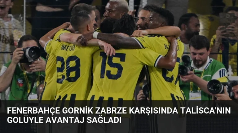 Fenerbahçe Gornik Zabrze Karşısında Talisca’nın Golüyle Avantaj Sağladı