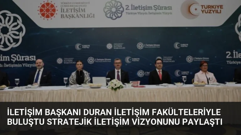 İletişim Başkanı Duran İletişim Fakülteleriyle Buluştu Stratejik İletişim Vizyonunu Paylaştı