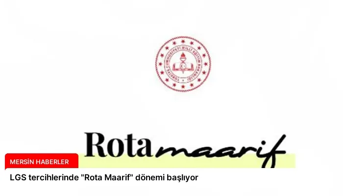 LGS tercihlerinde “Rota Maarif” dönemi başlıyor