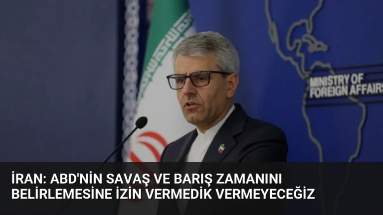 İran: ABD’nin Savaş ve Barış Zamanını Belirlemesine İzin Vermedik Vermeyeceğiz