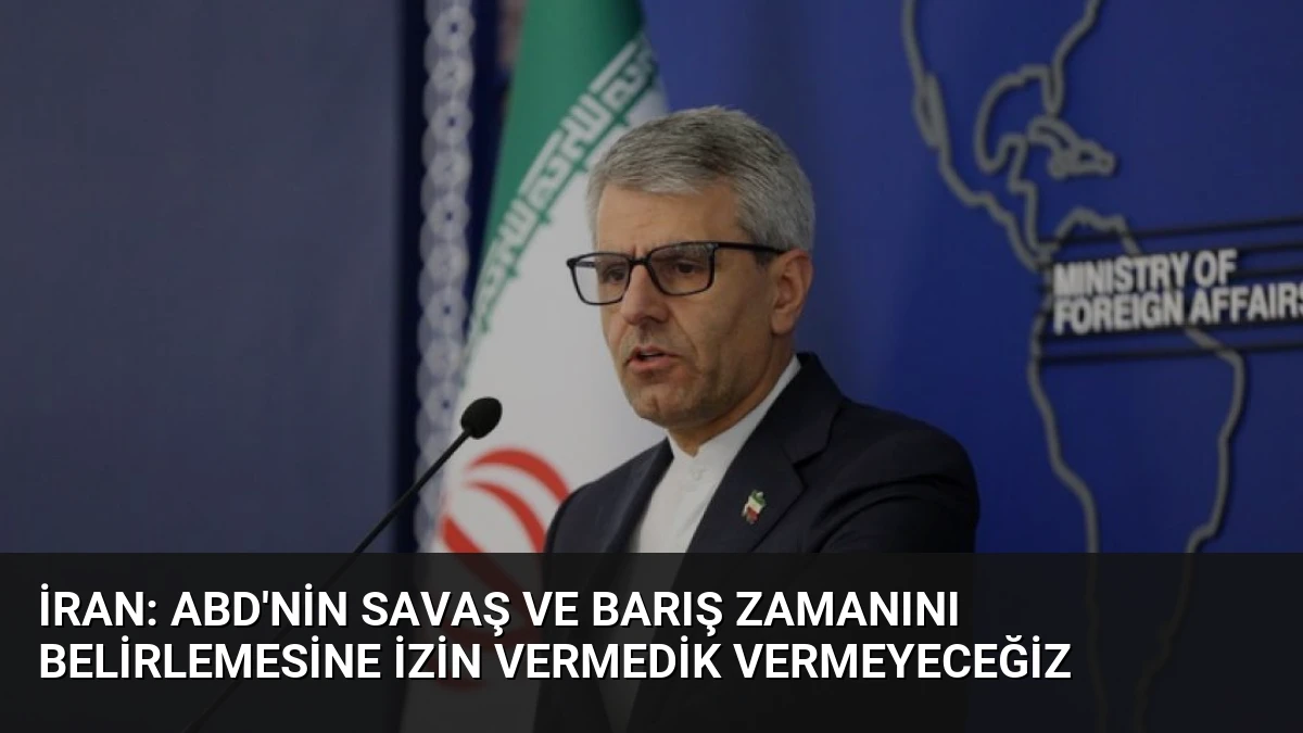 İran: ABD’nin Savaş ve Barış Zamanını Belirlemesine İzin Vermedik Vermeyeceğiz