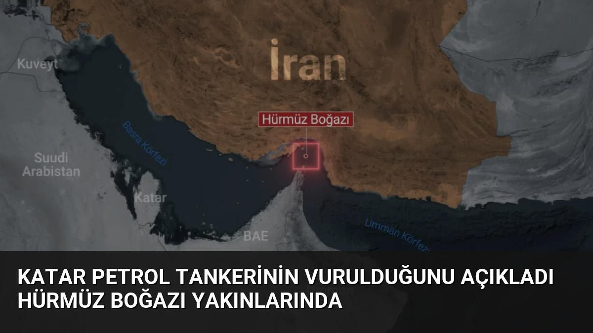 Katar Petrol Tankerinin Vurulduğunu Açıkladı Hürmüz Boğazı Yakınlarında