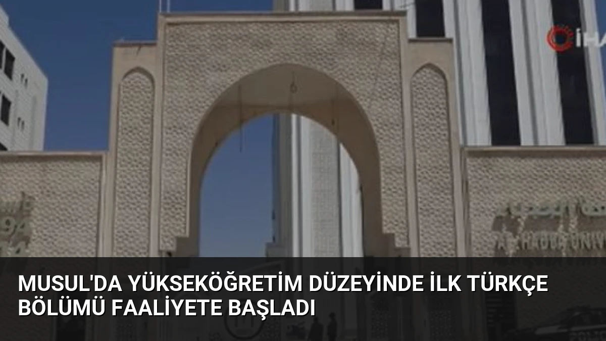 Musul’da Yükseköğretim Düzeyinde İlk Türkçe Bölümü Faaliyete Başladı