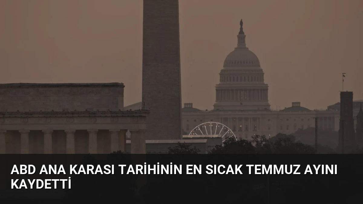 ABD Ana Karası Tarihinin En Sıcak Temmuz Ayını Kaydetti