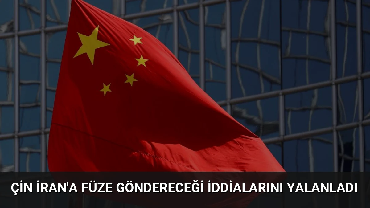 Çin İran’a Füze Göndereceği İddialarını Yalanladı