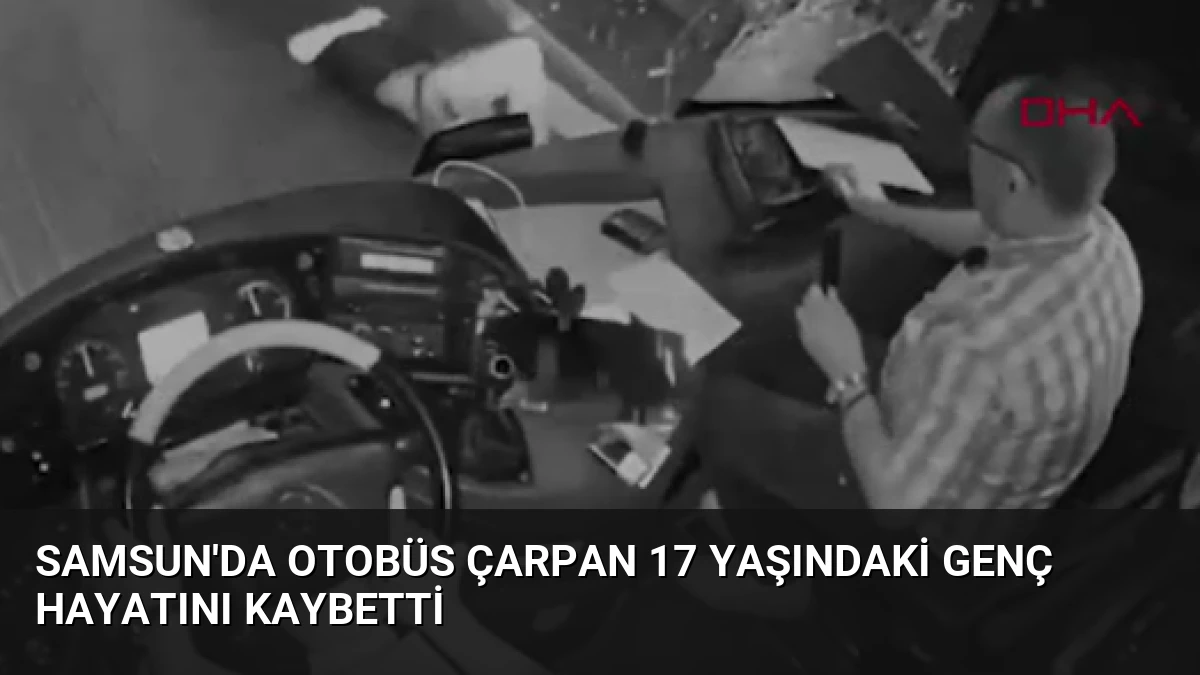 Samsun’da Otobüs Çarpan 17 Yaşındaki Genç Hayatını Kaybetti