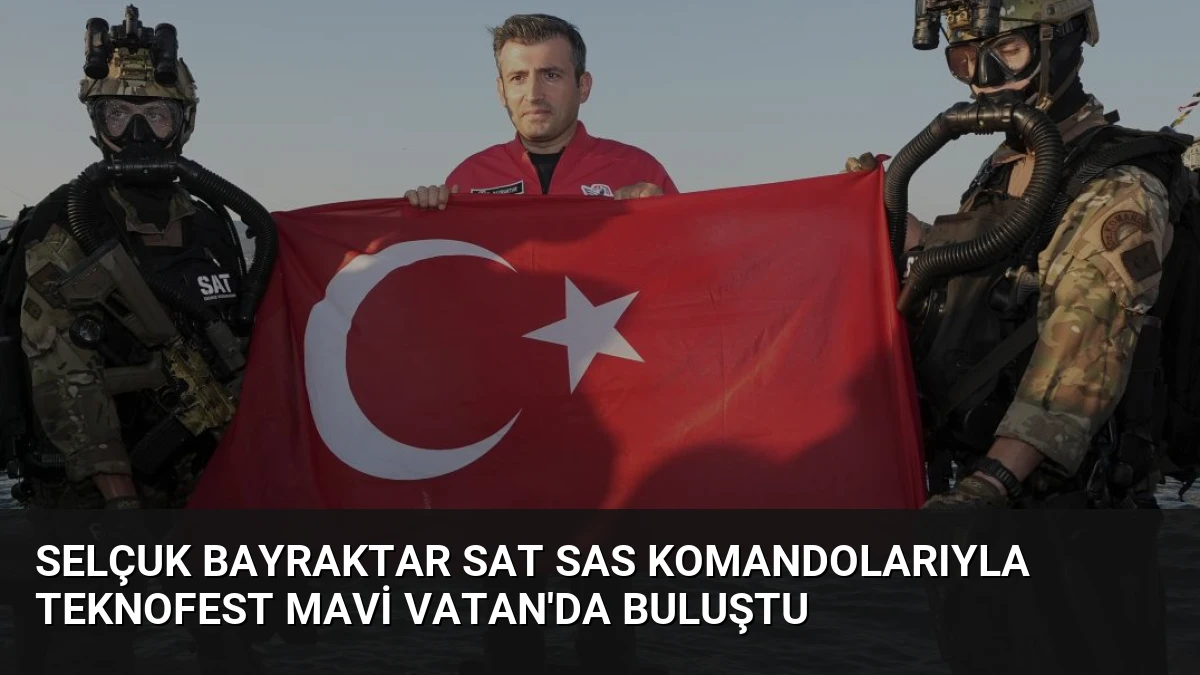 Selçuk Bayraktar SAT SAS Komandolarıyla TEKNOFEST Mavi Vatan’da Buluştu