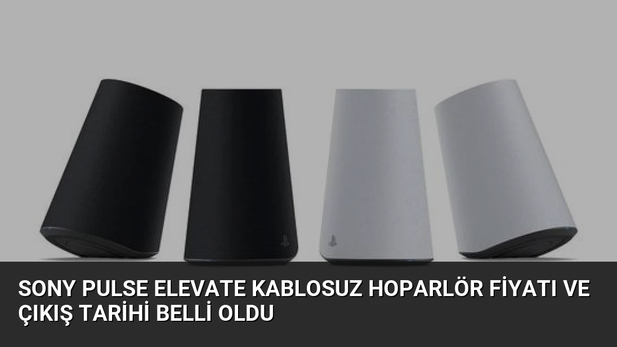 Sony Pulse Elevate Kablosuz Hoparlör Fiyatı ve Çıkış Tarihi Belli Oldu