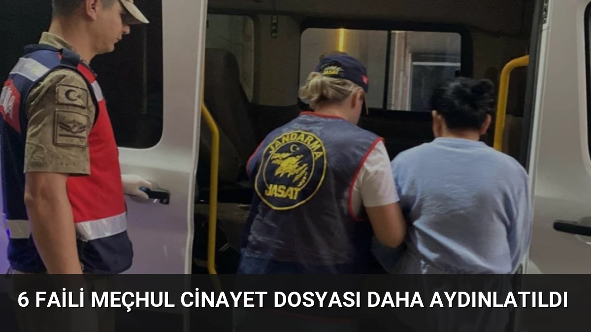 6 Faili Meçhul Cinayet Dosyası Daha Aydınlatıldı