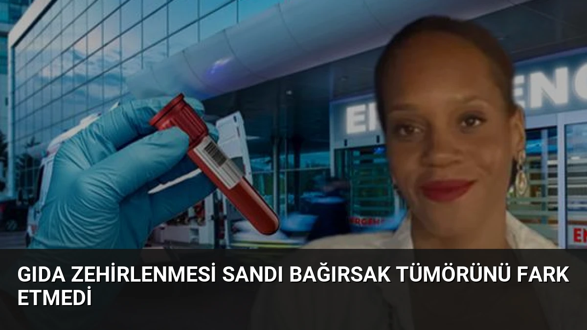 Gıda Zehirlenmesi Sandı Bağırsak Tümörünü Fark Etmedi