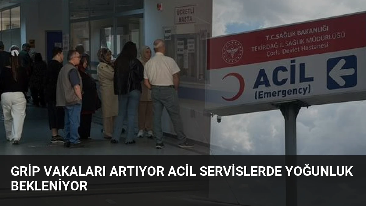 Grip Vakaları Artıyor Acil Servislerde Yoğunluk Bekleniyor