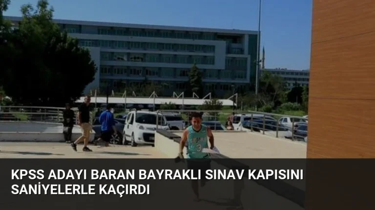 KPSS Adayı Baran Bayraklı Sınav Kapısını Saniyelerle Kaçırdı