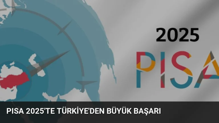 PISA 2025’te Türkiye’den büyük başarı