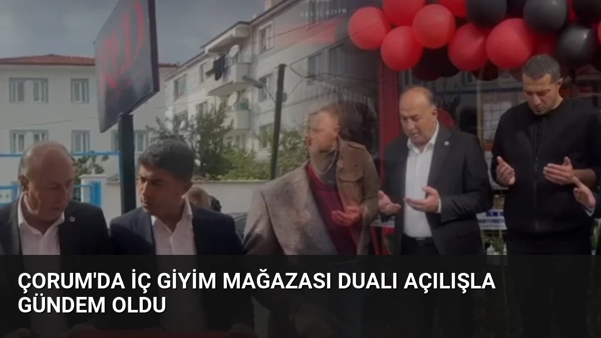 Çorum’da İç Giyim Mağazası Dualı Açılışla Gündem Oldu