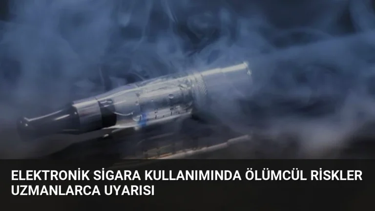 Elektronik Sigara Kullanımında Ölümcül Riskler Uzmanlarca Uyarısı