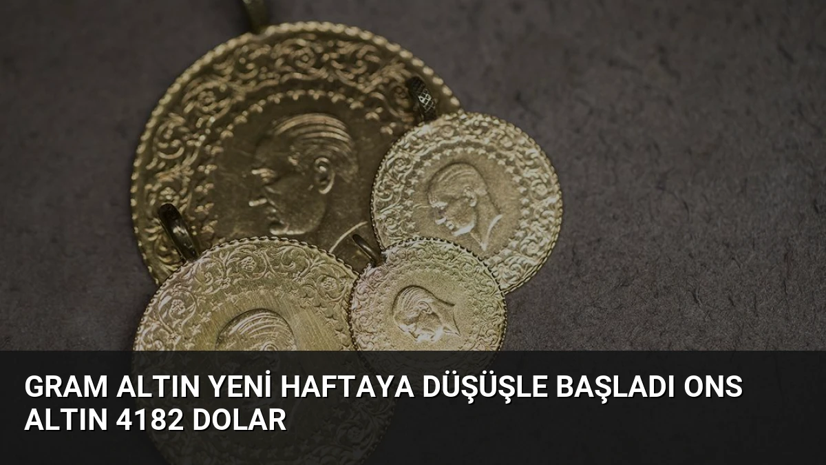 Gram Altın Yeni Haftaya Düşüşle Başladı Ons Altın 4182 Dolar