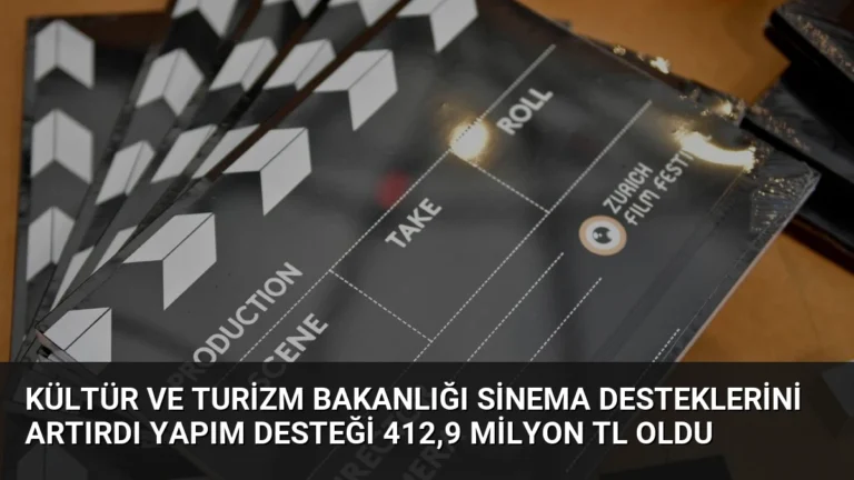 Kültür ve Turizm Bakanlığı Sinema Desteklerini Artırdı Yapım Desteği 412,9 Milyon TL Oldu