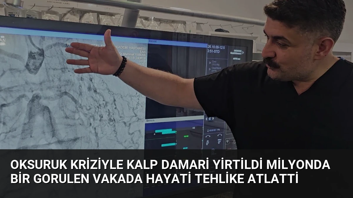 Oksuruk Kriziyle Kalp Damari Yirtildi Milyonda Bir Gorulen Vakada Hayati Tehlike Atlatti