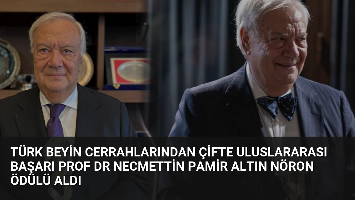 Türk Beyin Cerrahlarından Çifte Uluslararası Başarı Prof Dr Necmettin Pamir Altın Nöron Ödülü Aldı